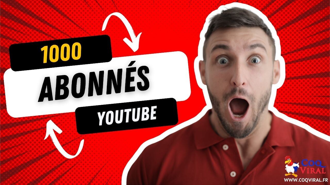 Comment Avoir 1000 Abonnés sur YouTube Le Guide Complet